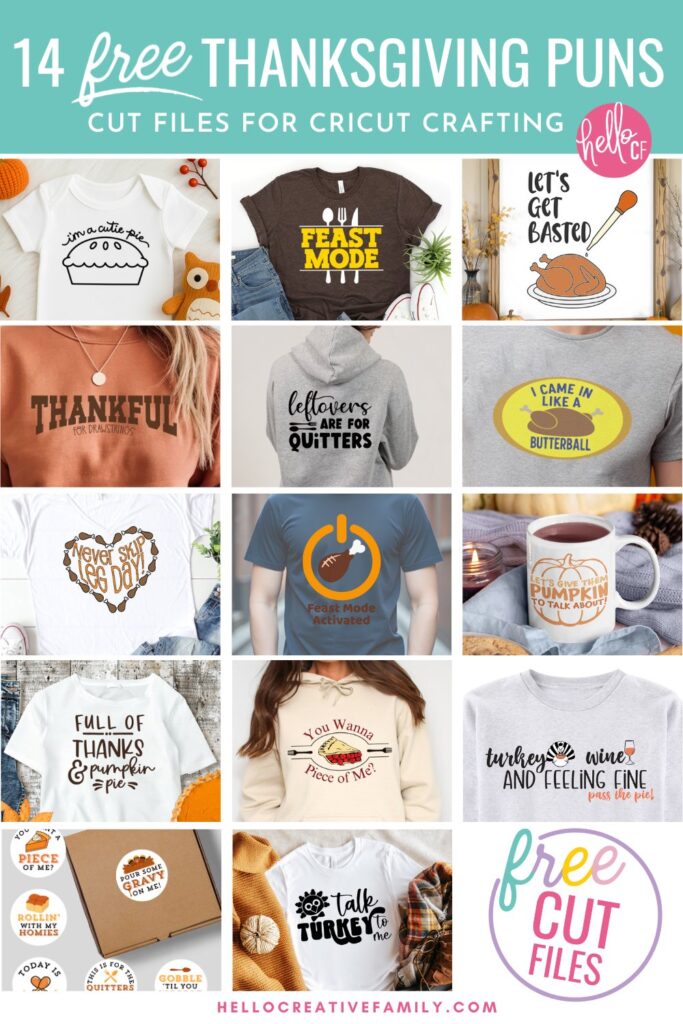 Collage graphic with teal header text that reads '14 Free Thanksgiving Puns Cut Files For Cricut Crafting.' Showcases a collection of free Thanksgiving pun SVG designs on shirts, mugs, hoodies, and signs, including 'I&rsquo;m A Cutie Pie,' 'Feast Mode,' 'Thankful for Drawstrings,' 'Let&rsquo;s Get Basted,' 'Leftovers Are For Quitters,' 'I Came In Like A Butterball,' 'Never Skip Leg Day,' and more.