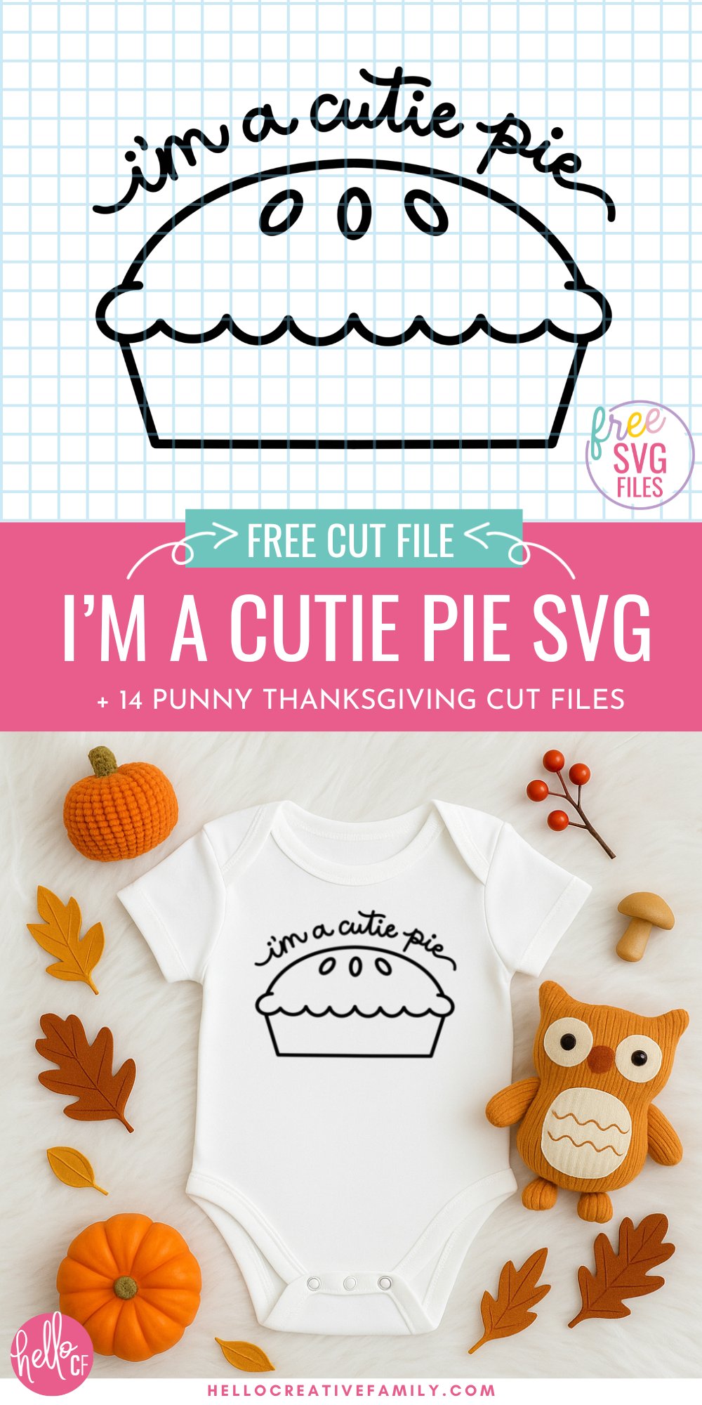 Promotional graphic for the free 'I&rsquo;m A Cutie Pie' SVG plus 14 punny Thanksgiving cut files. Features a black pie illustration with text 'I&rsquo;m A Cutie Pie' on grid paper background, along with a styled baby onesie mockup surrounded by pumpkins, felt leaves, and a plush owl toy.