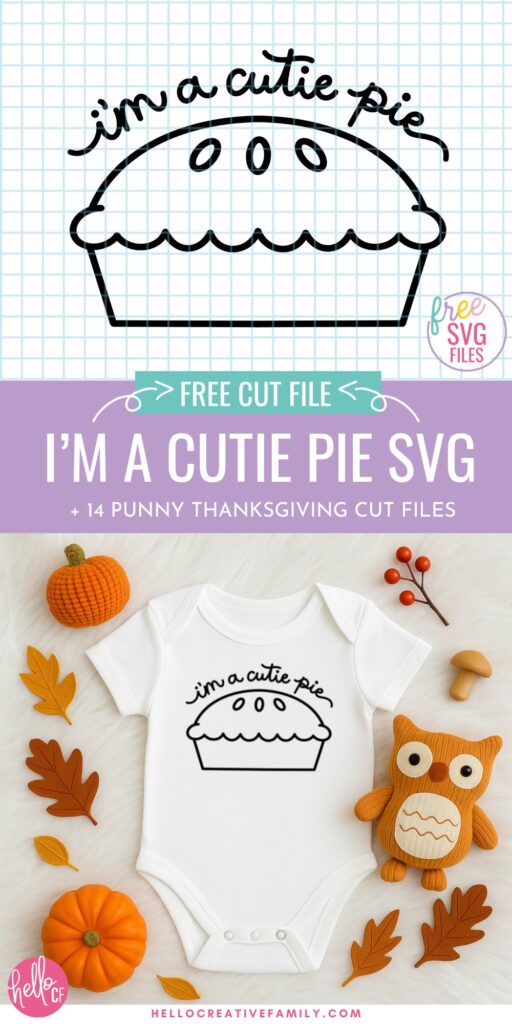 Promotional graphic with purple banner text that reads 'Free Cut File I&rsquo;m A Cutie Pie SVG + 14 Punny Thanksgiving Cut Files.' Features 'I&rsquo;m A Cutie Pie' SVG pie illustration and a styled baby onesie mockup with fall props including pumpkins, leaves, and a plush owl.