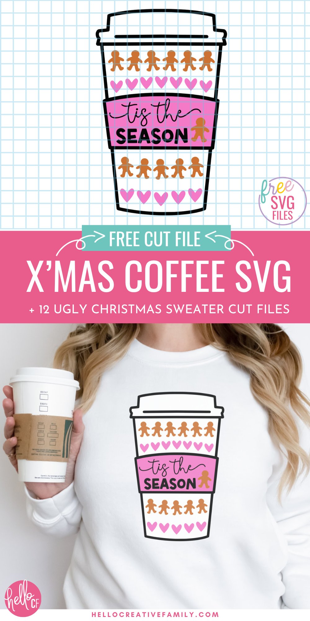 A digital mockup showing a festive coffee cup SVG design with gingerbread men, pink hearts, and the phrase “Tis The Season” across the sleeve. Below the design, text reads “Free Cut File: X’Mas Coffee SVG + 12 Ugly Christmas Sweater Cut Files.” The image features soft pink branding from Hello Creative Family.