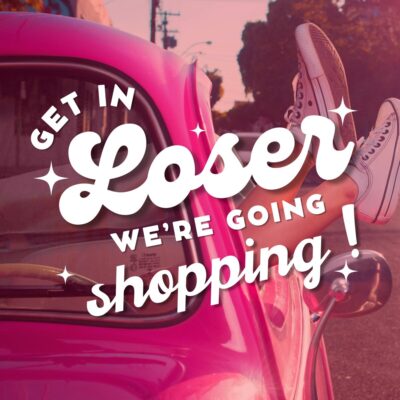 Get In Loser We Are Going Shopping SVG From Gina C. Creates