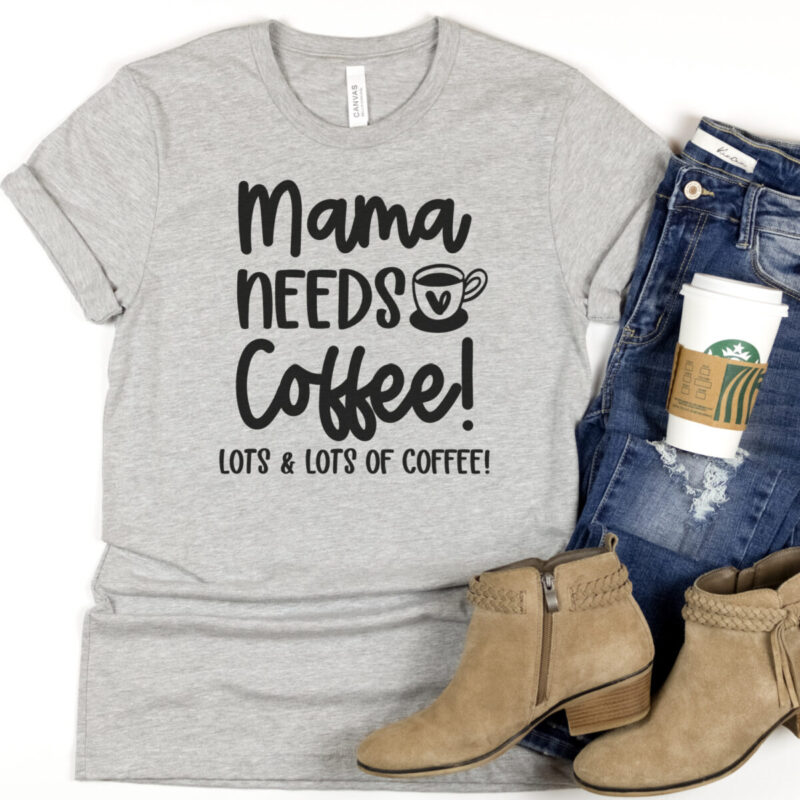 Mama Needs Coffee Lots And Lots Of Coffee Shirt Cricut Craft SVG Files