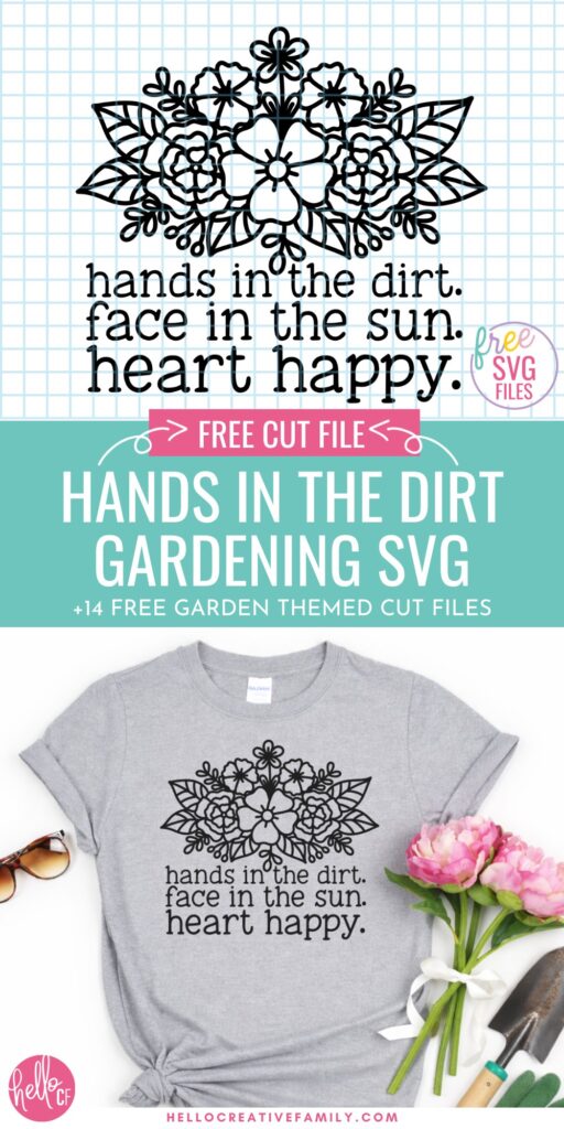 Free Gardening SVG design preview with floral artwork and quote “Hands In The Dirt. Face In The Sun. Heart Happy.” plus teal banner promoting 14 free garden themed SVG files for Cricut.